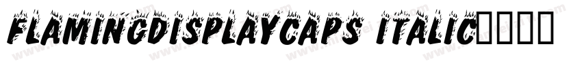 FlamingDisplayCaps Italic字体转换